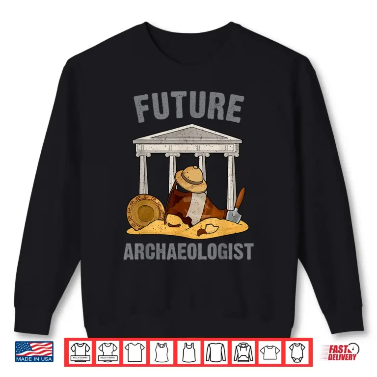 Sweatshirt Future Archaeologist Student Professional Academic Design Shirt 1