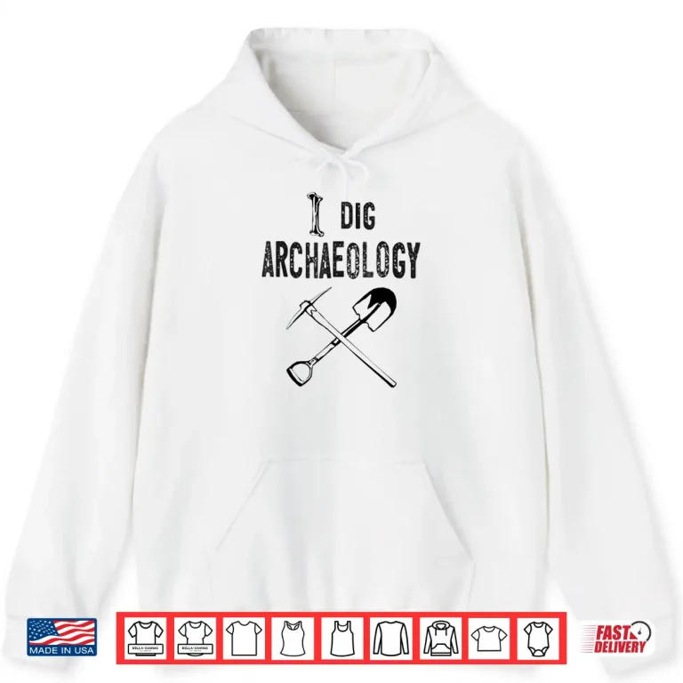 Hoodie I Dig Archaeology Professional Academic Graphic Shirt 1