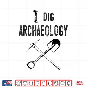 Design I Dig Archaeology Professional Academic Graphic Shirt