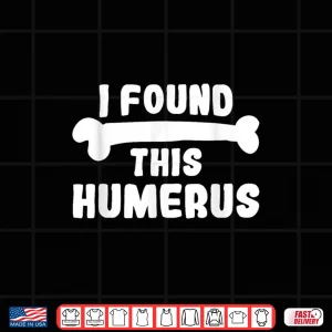 Design I Found This Humerus Professional Archaeology Humor Shirt 1