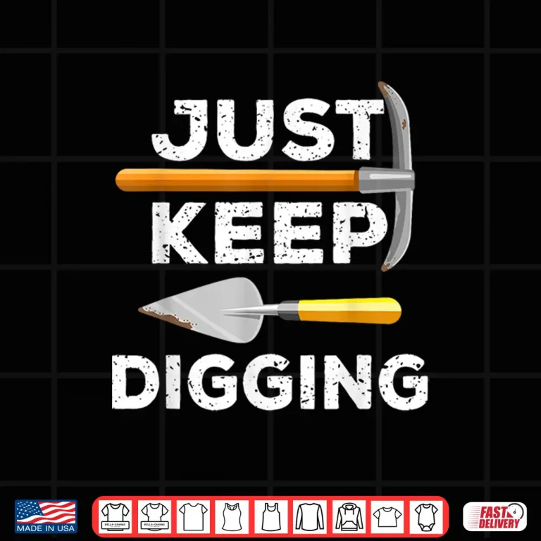 Design Just Keep Digging Professional Archaeology Humor Shirt 1