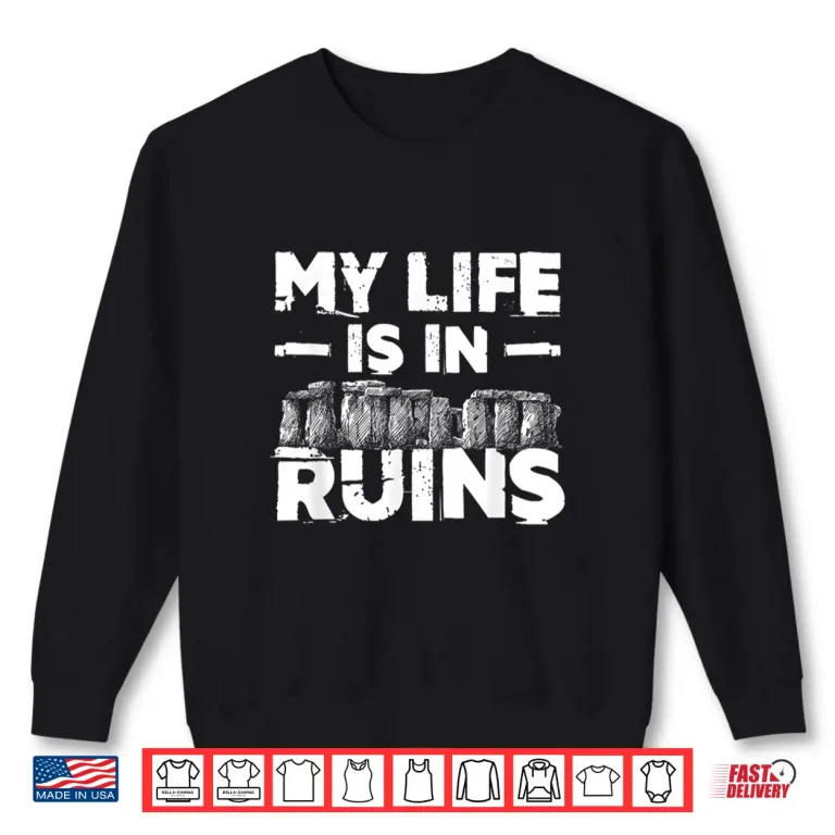 Sweatshirt My Life Is In Ruins Professional Academic Life Shirt