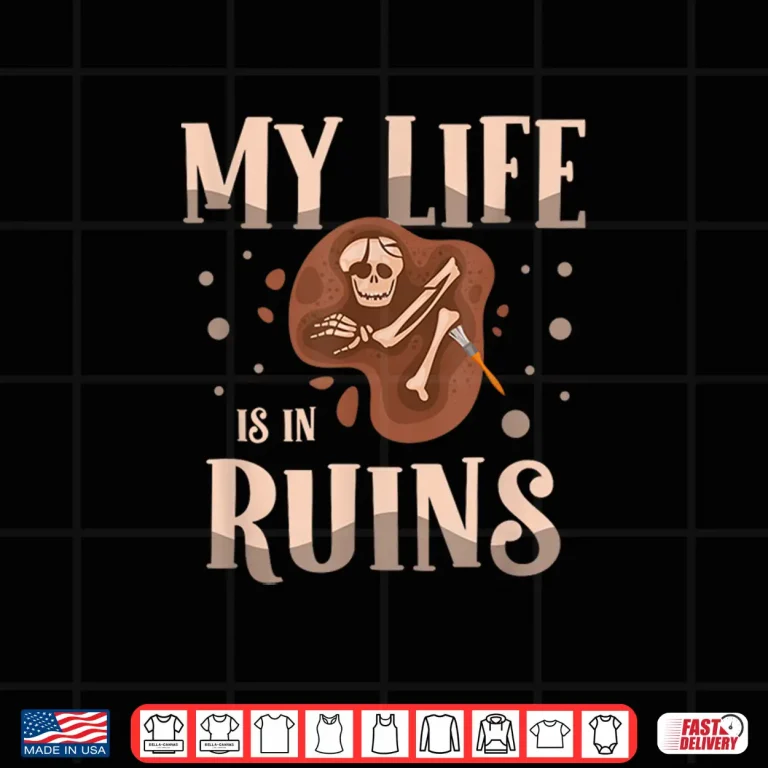 Design My Life Is In Ruins Fossil Hunter Professional Shirt