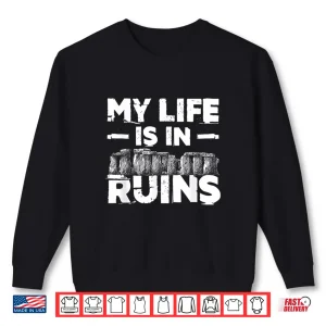 My Life Is In Ruins Professional Academic Life Shirt 2 Sweatshirt My Life Is In Ruins Professional Academic Life Shirt 1