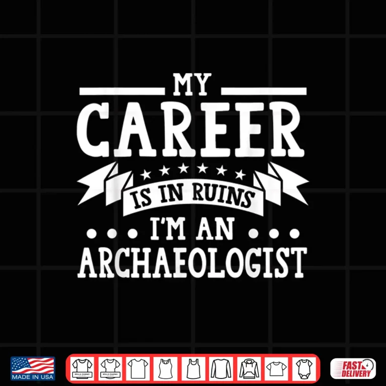 Design My Career Is In Ruins Professional Archaeology Humor Shirt 1