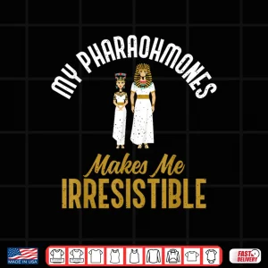 My Pharaohmones Irresistible Funny Historical Pun Shirt 4 Design My Pharaohmones Irresistible Funny Historical Pun Shirt