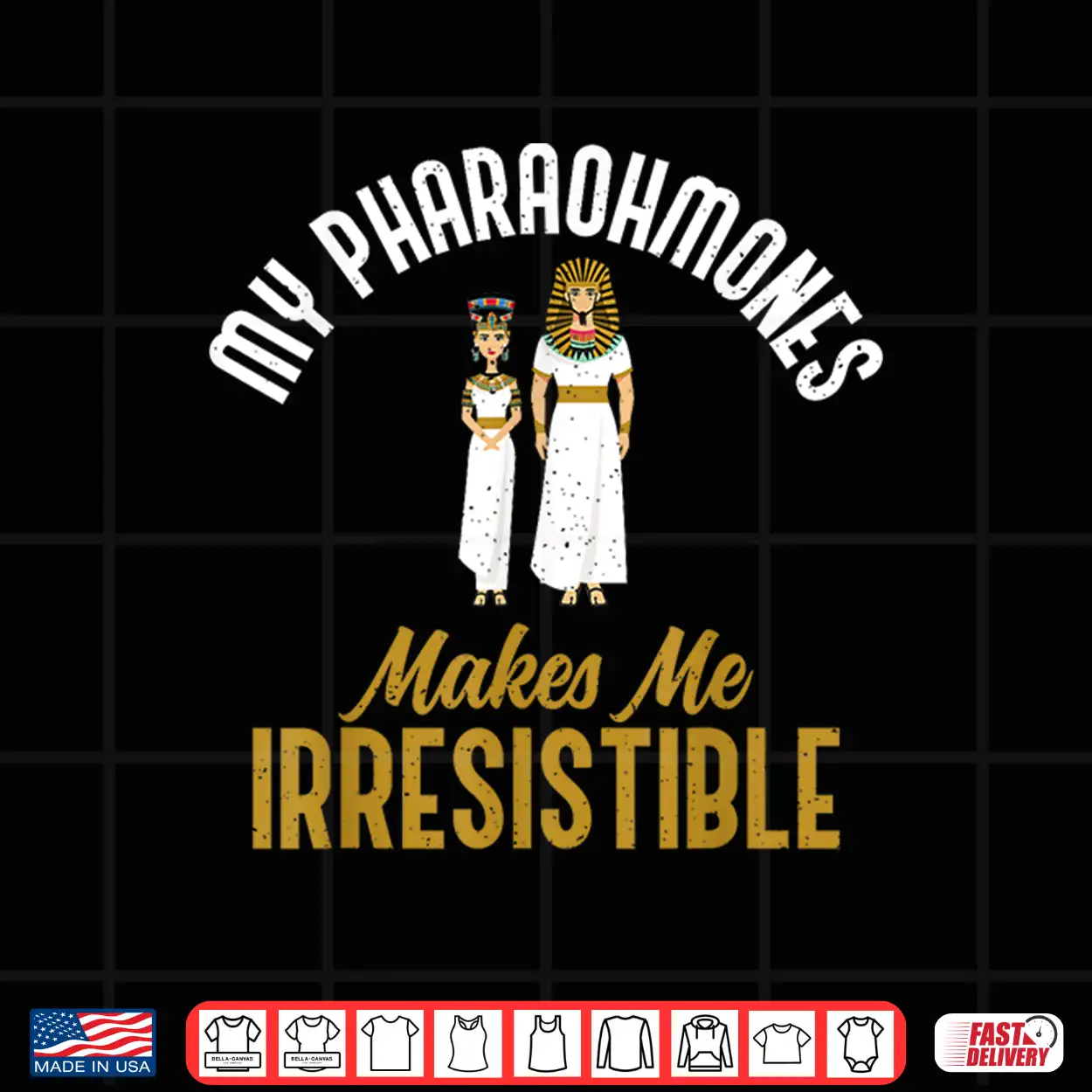 My Pharaohmones Irresistible Funny Historical Pun Shirt My Pharaohmones Irresistible Funny Historical Pun Shirt