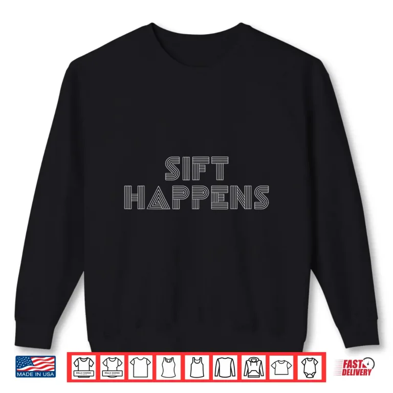 Sweatshirt Sift Happens Archaeology Pun Professional Joke Shirt 1