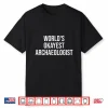 Worlds Okayest Archaeologist Professional Humor Shirt