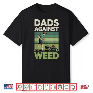 Dads Against Weed Lawn Mowing Professional Statement Shirt