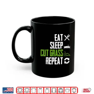 Mug Eat Sleep Cut Grass Repeat Landscaper Gardener Squad Shirt