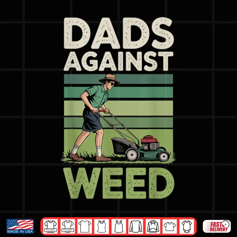Design Dads Against Weed Lawn Mowing Professional Statement Shirt
