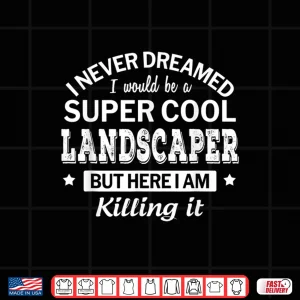 Design Funny Landscaper Professional Career Achievement Graphic Shirt