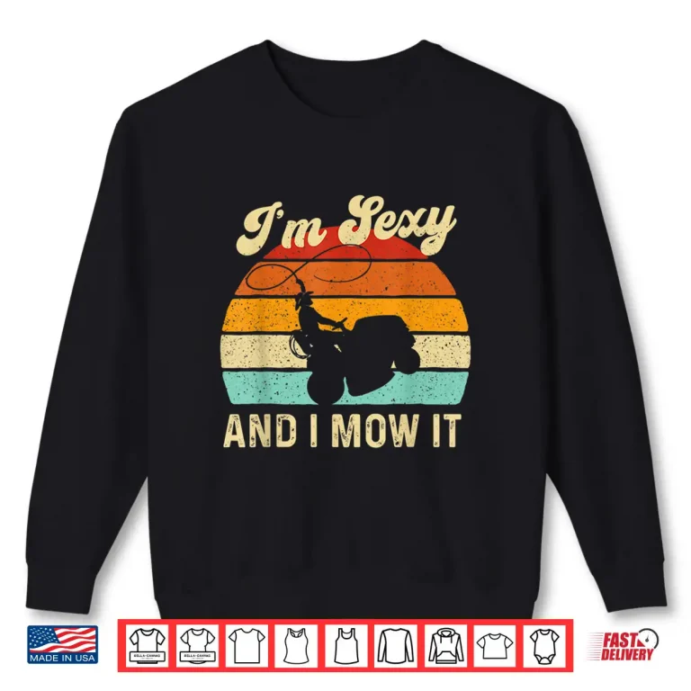 Sweatshirt Im Sexy And I Mow It Landscaper Trimmer Landscaping Shirt