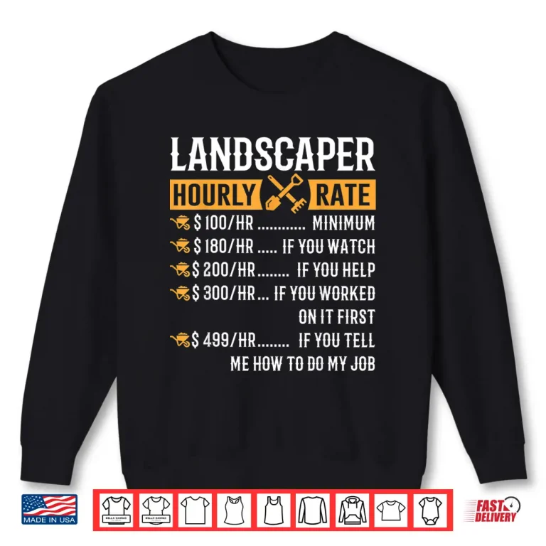 Sweatshirt Landscaper Hourly Rate Funny Professional Labor Humor Shirt