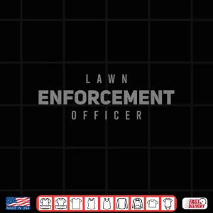 Design Landscaper Lawn Enforcement Officer Professional Humor Shirt