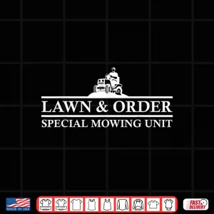 Design Lawn And Order Yard Work Professional Lawn Tractor Shirt