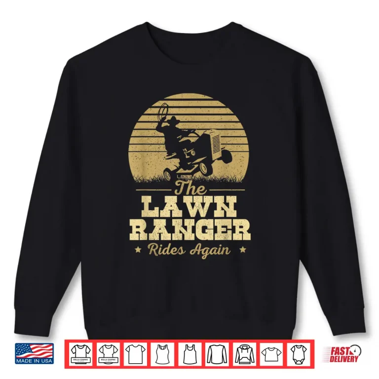 Sweatshirt The Lawn Ranger Rides Again Landscaper Mower Graphic Shirt