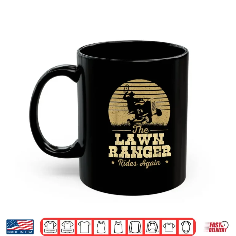 Mug The Lawn Ranger Rides Again Landscaper Mower Graphic Shirt
