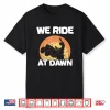 We Ride At Dawn Cut Mower Mow Grass Mowing Shirt