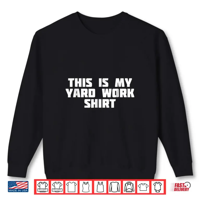 Sweatshirt This Is My Yard Work Professional Home Labor Shirt