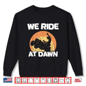 We Ride At Dawn Cut Mower Mow Grass Mowing Shirt 2 Sweatshirt We Ride At Dawn Cut Mower Mow Grass Mowing Shirt