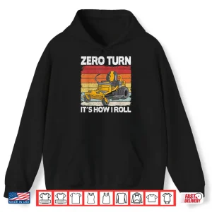 Hoodie Zero Turn Its How I Roll Landscaping Funny Mower Shirt
