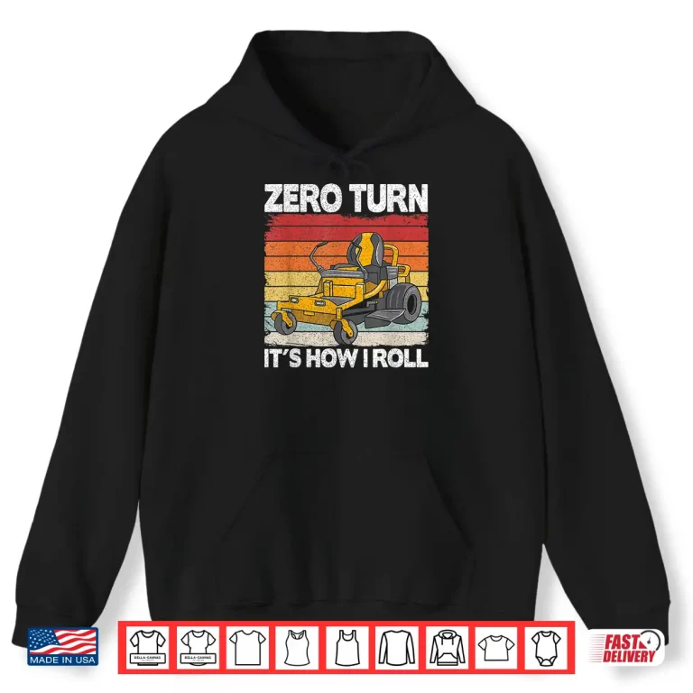 Hoodie Zero Turn Its How I Roll Landscaping Funny Mower Shirt