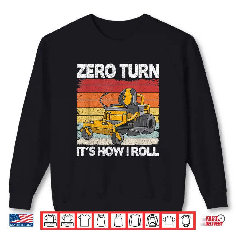 Sweatshirt Zero Turn Its How I Roll Landscaping Funny Mower Shirt
