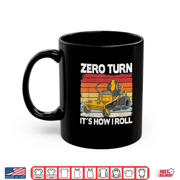 Mug Zero Turn Its How I Roll Landscaping Funny Mower Shirt