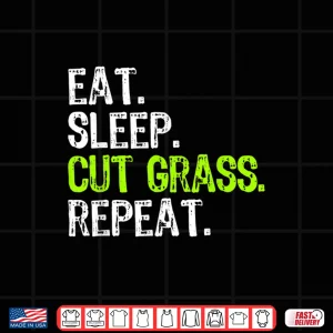 Design Eat Sleep Cut Grass Repeat Landscaping Professional Humor Shirt
