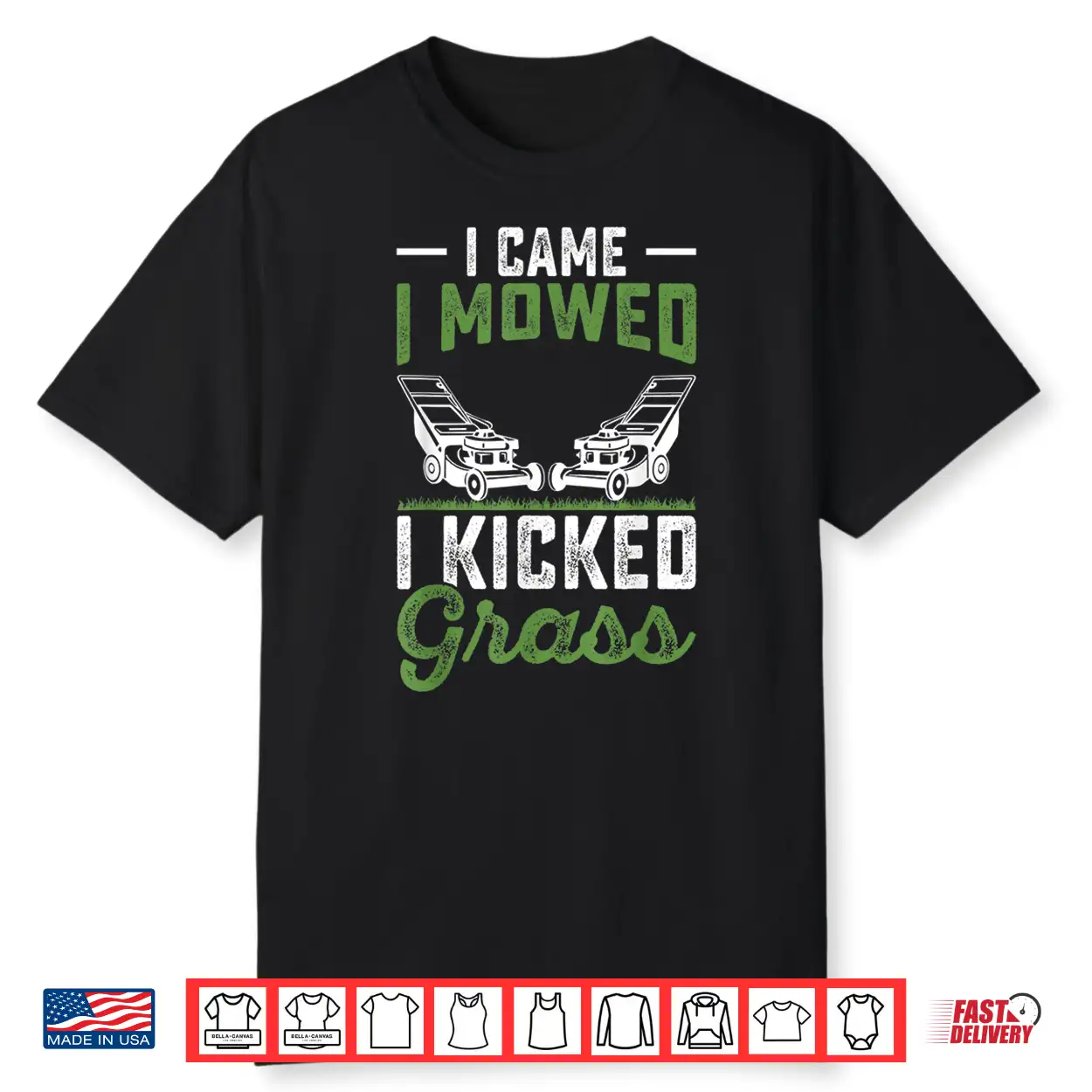 I Came I Mowed I Kicked Grass Professional Graphic Shirt I Came I Mowed I Kicked Grass Professional Graphic Shirt