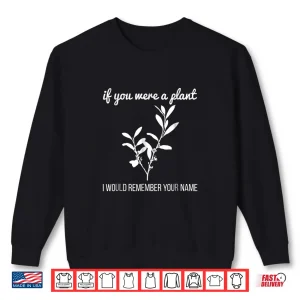 Sweatshirt If You Were A Plant Gardening Botanist Professional Shirt