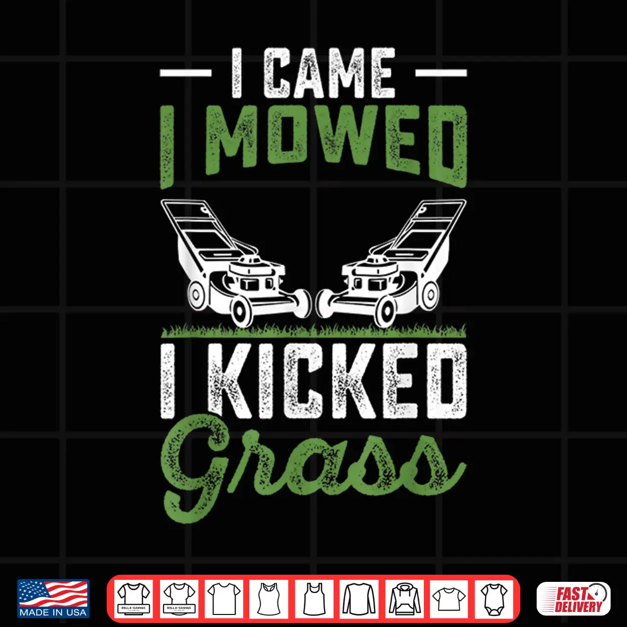 I Came I Mowed I Kicked Grass Professional Graphic Shirt I Came I Mowed I Kicked Grass Professional Graphic Shirt