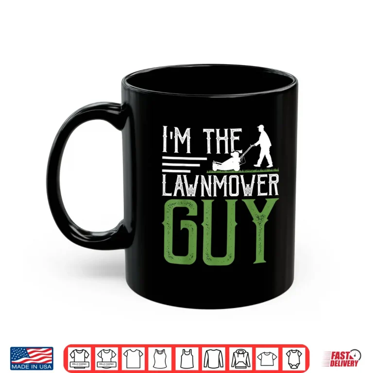 Mug Im The Lawnmower Guy Professional Property Care Shirt