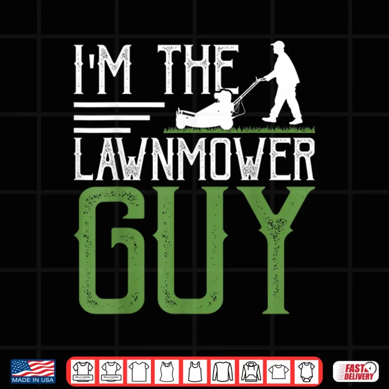 Design Im The Lawnmower Guy Professional Property Care Shirt