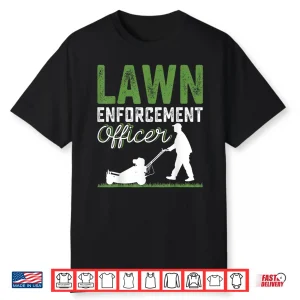 Lawn Enforcement Officer Professional Property Care Graphic Shirt