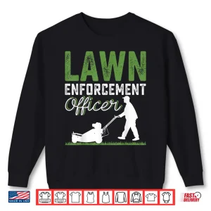 Sweatshirt Lawn Enforcement Officer Professional Property Care Graphic Shirt