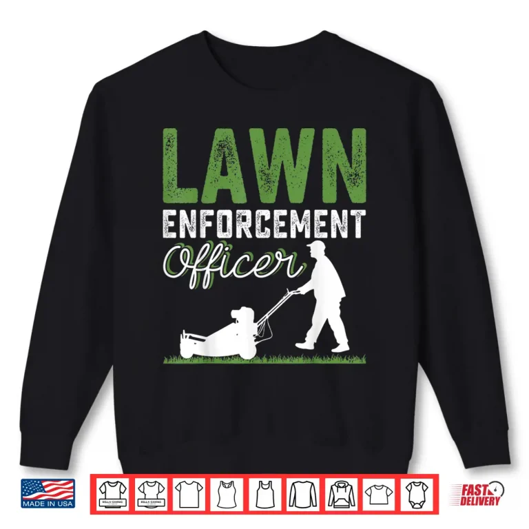 Sweatshirt Lawn Enforcement Officer Professional Property Care Graphic Shirt