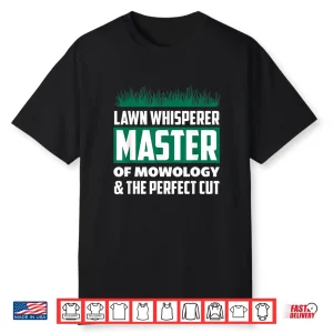 Lawn Whisperer Master Of Mowology Professional Mower Shirt