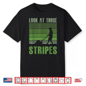 Look At Those Stripes Lawn Care Professional Achievement Shirt
