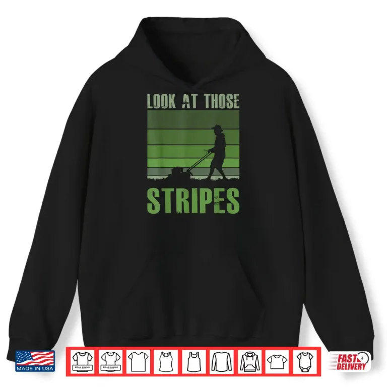 Hoodie Look At Those Stripes Lawn Care Professional Achievement Shirt 1