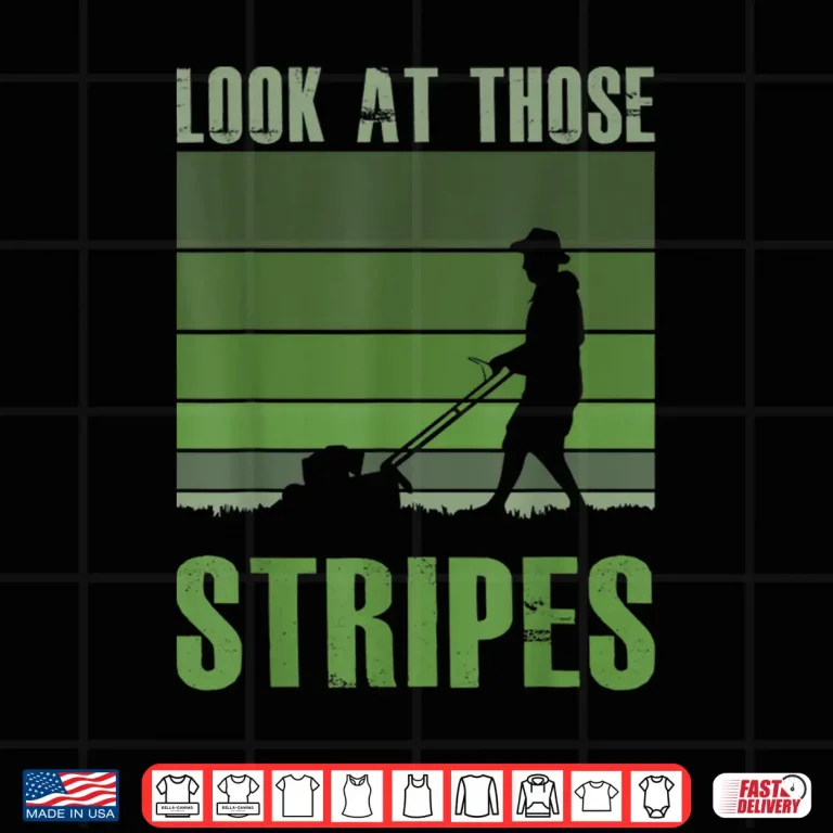 Design Look At Those Stripes Lawn Care Professional Achievement Shirt