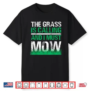 The Grass Is Calling Yard Work Professional Tractor Shirt