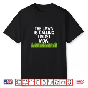 The Lawn Is Calling I Must Mow Professional Humor Shirt