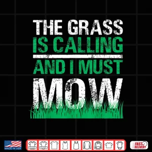 Design The Grass Is Calling Yard Work Professional Tractor Shirt