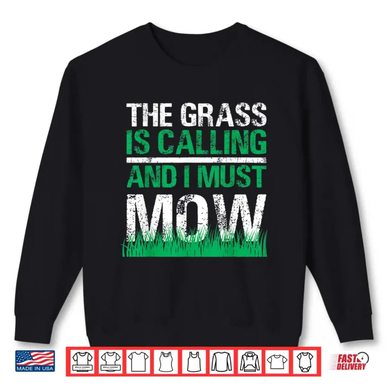 Sweatshirt The Grass Is Calling Yard Work Professional Tractor Shirt 1
