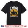 The Lawn Ranger Rides Again Landscaper Professional Shirt