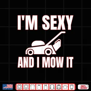 Design Sexy I Mow It Landscaper Professional Career Graphic Shirt 1
