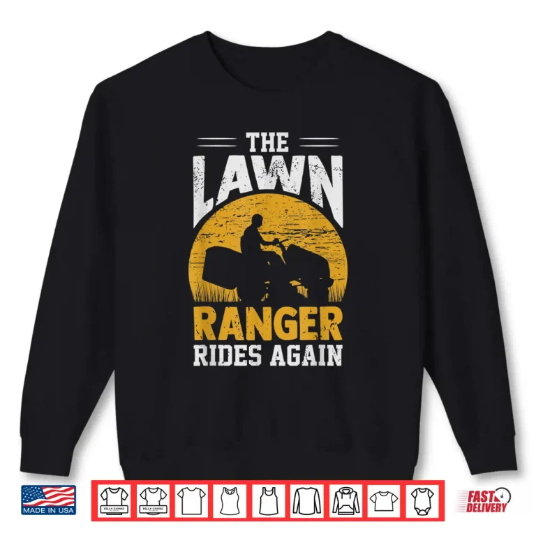 Sweatshirt The Lawn Ranger Rides Again Landscaper Professional Shirt